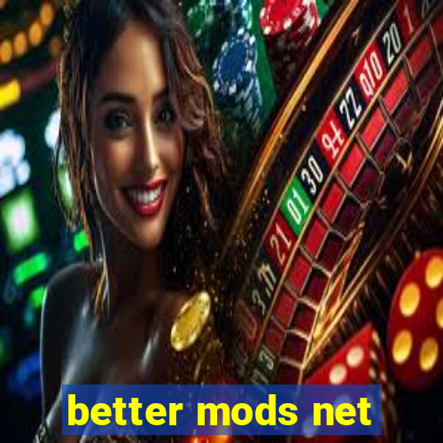 better mods net